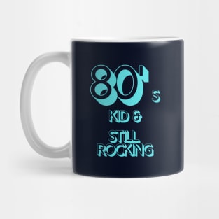 80s Kid and Still Rocking Mug